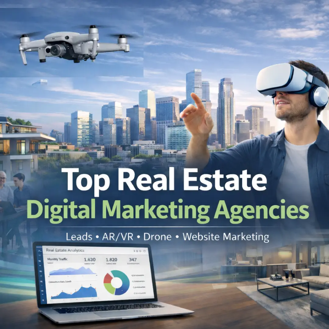 Top real estate digital marketing agencies using lead generation, AR/VR walkthroughs, drone shoots, and website marketing for property projects